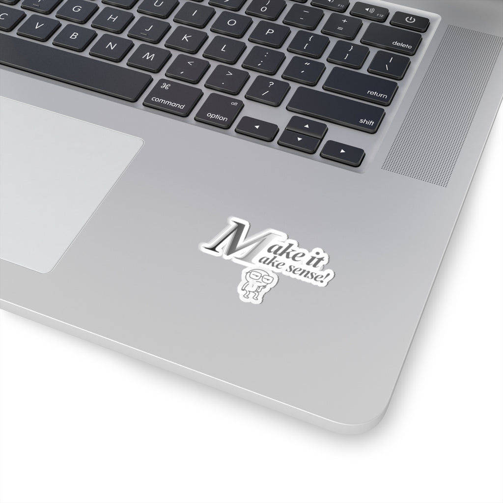 Dee Not Know " Make.It.Make.Sense " Cut Stickers