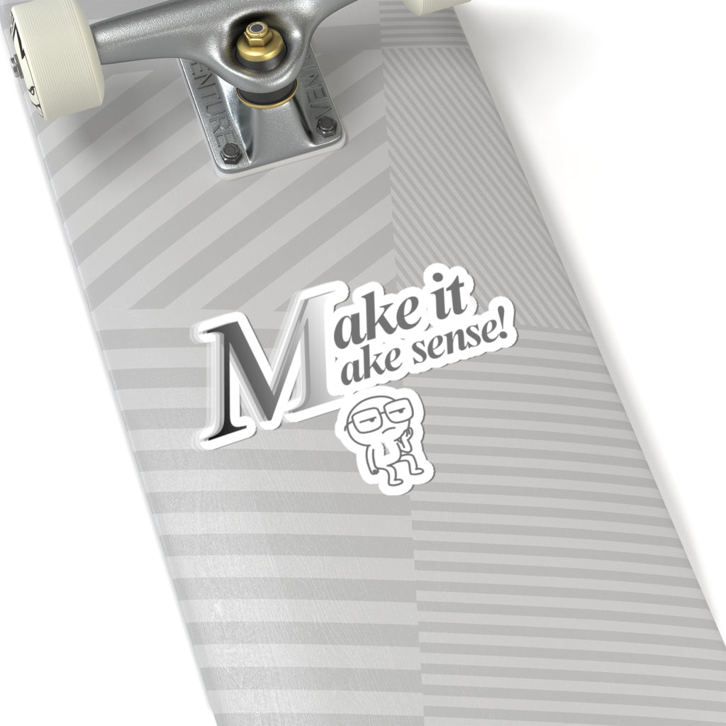 Dee Not Know " Make.It.Make.Sense " Cut Stickers