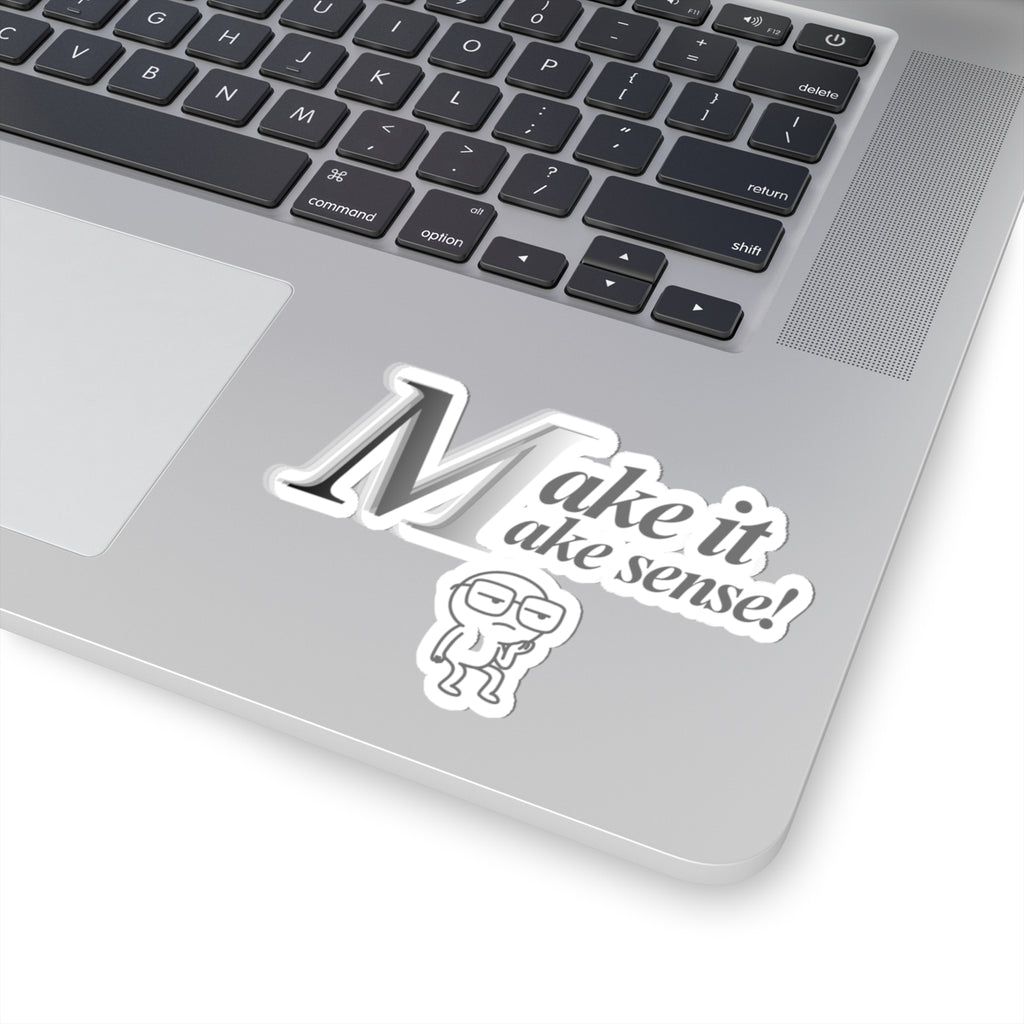 Dee Not Know " Make.It.Make.Sense " Cut Stickers